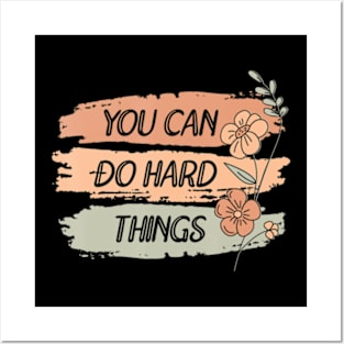 You Can Do Hard Things Flower Posters and Art